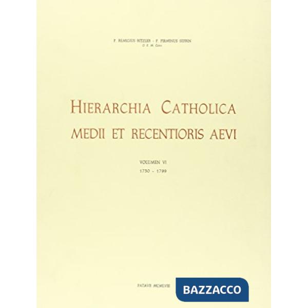 Hierarchia catholica. Vol. 6: 1730-1799