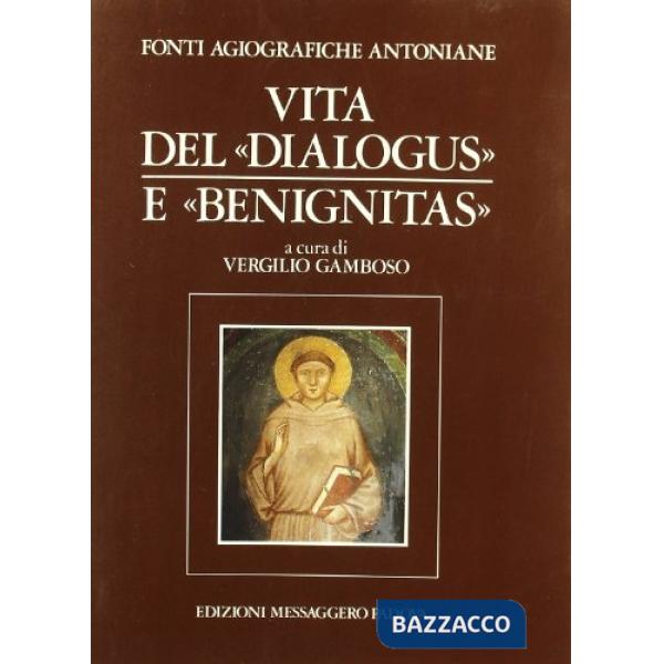 Fonti agiografiche antoniane. Vol. 3: Vita del «Dialogus» e «Benignitas»