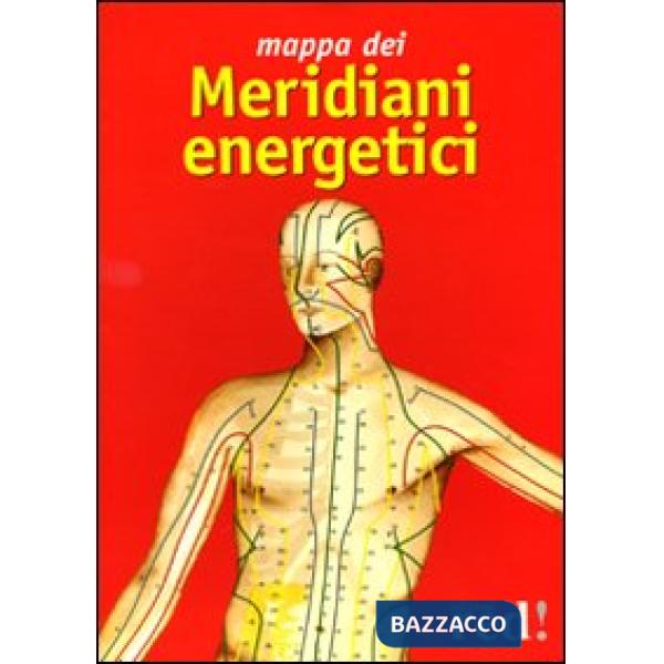 Mappa dei meridiani energetici. Ediz. illustrata