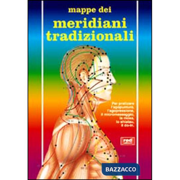 Meridiani tradizionali. Per praticare l'agopuntura, l'agopressione, il micromassaggio, la moxa, lo shiatsu, il do-in