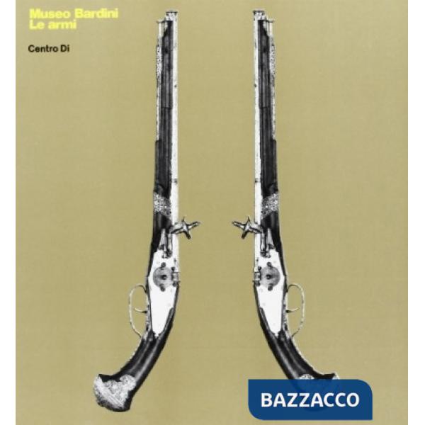 Museo Bardini. Le armi. Testo italiano e inglese