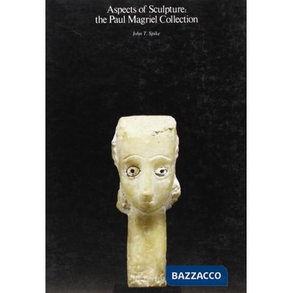 Aspects of sculpture: the Paul Magriel Collection