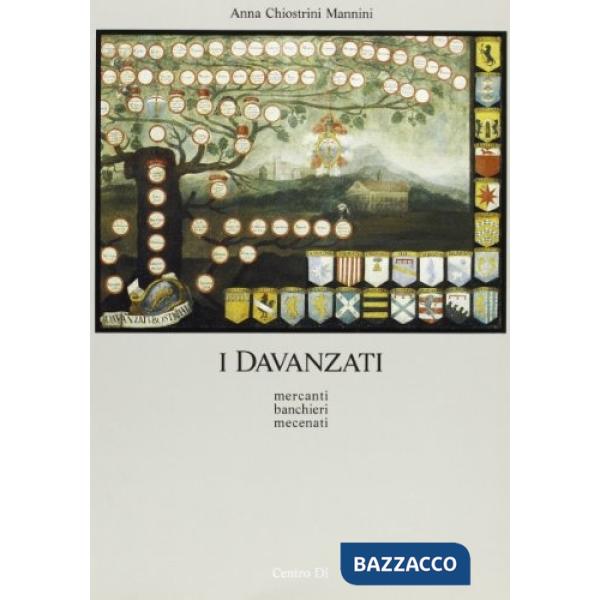 Davanzati. Mercanti, banchieri, mecenati (I)