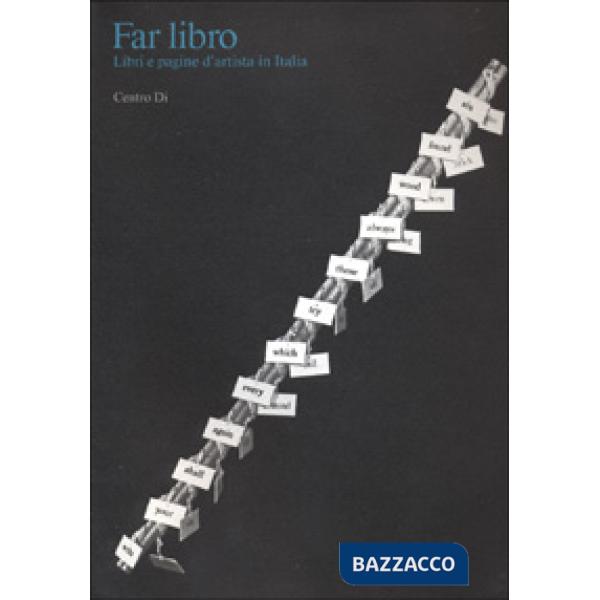 Far libro. Libri e pagine d'artista in Italia