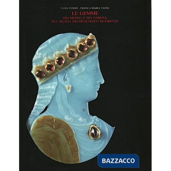 Gemme dei Medici e dei Lorena nel Museo archeologico di Firenze (Le)