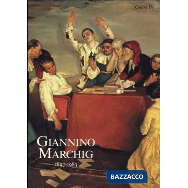 Giannino Marchig (1897-1983). Dipinti, disegni, incisioni