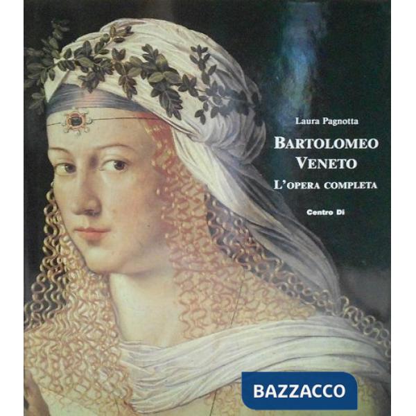 Bartolomeo Veneto. L'opera completa
