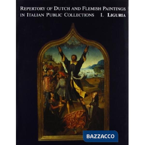 Repertory of Dutch and Flemish Paintings in Italian Public Collections. Vol. 1: