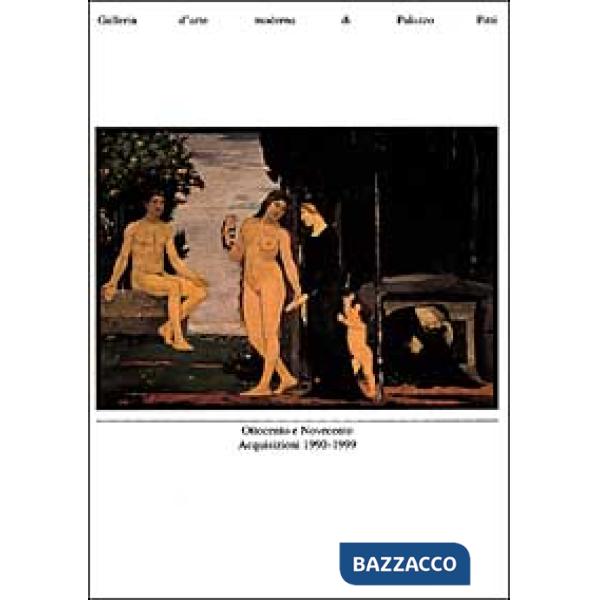 Ottocento e Novecento. Acquisizioni 1990-1999. Galleria d'arte moderna di Palazz