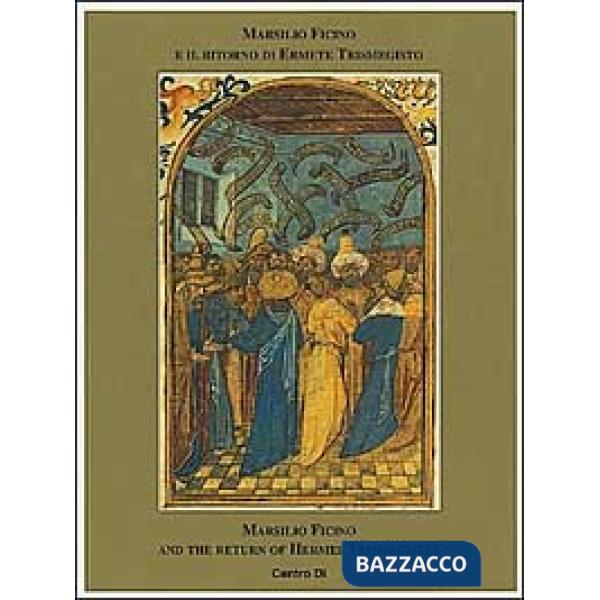 Marsilio Ficino e il ritorno di Ermete Trismegisto-Marsilio Ficino and the retur