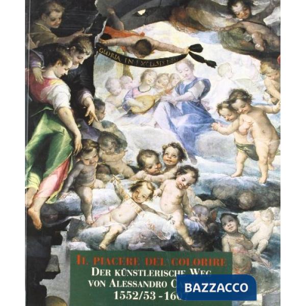 Piacere del colorire. Der Künstlerische Weg von Alessandro Casolani 1552/53-1607. Ausstellungsführer (Il)
