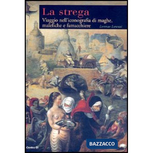 Strega. Viaggio nell'iconografia di maghe, malefiche e fattucchiere (La)