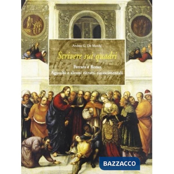 Scrivere sui quadri: Ferrara e Roma. Agucchi e alcuni ritratti rinascimentali