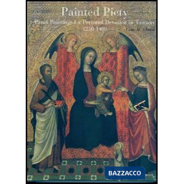 Painted Piety. Panel Paintings for Personal Devotion in Tuscany 1250-1400