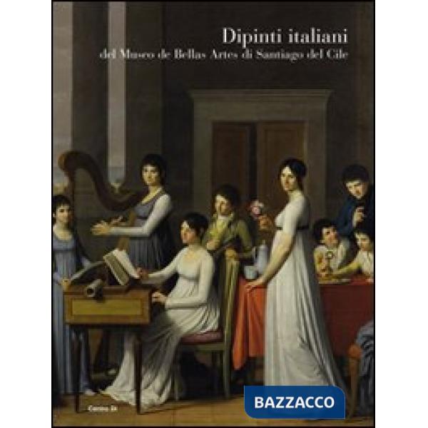 Dipinti italiani del Museo de bellas artes di Santiago del Cile. Ediz. illustrata