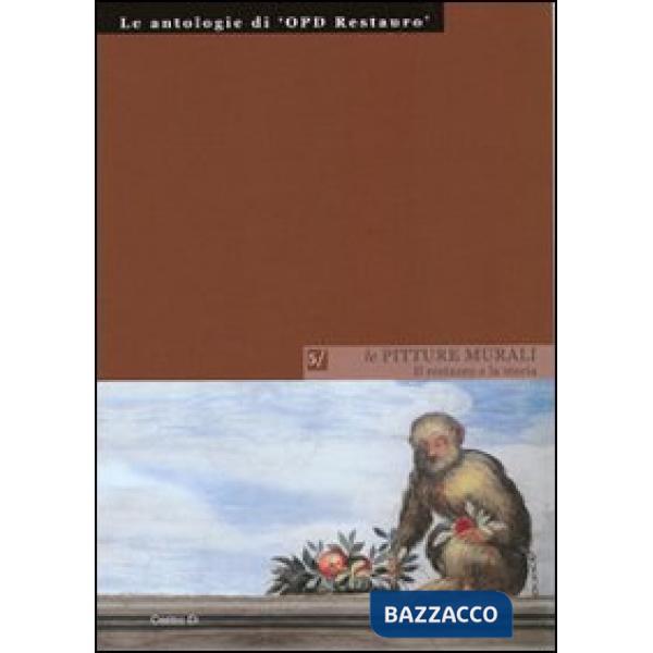 Pitture murali: il restauro e la storia. Ediz. illustrata (Le)