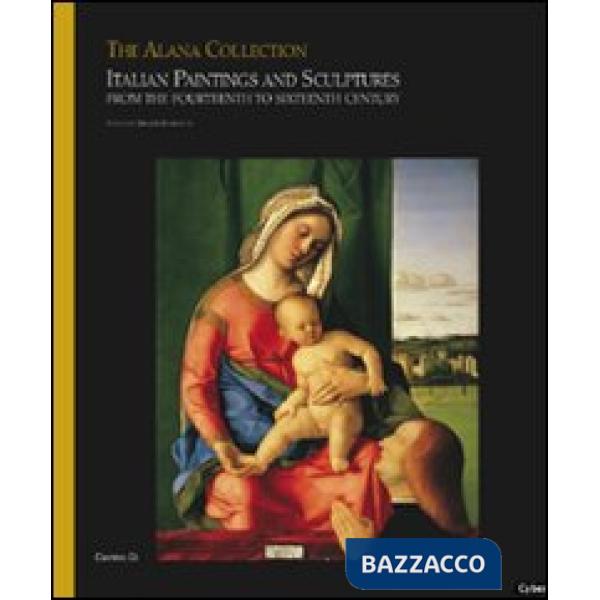 Alana collection. Ediz. illustrata (The). Vol. 2: Italian paintings and sculptures from the fourteenth to sixteenth century