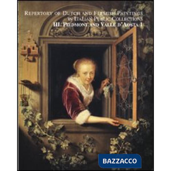 Piemonte and Valle d'Aosta. Repertory of dutch and flemish paintings in italian public collections. Ediz. illustrata. Vol. 1-2