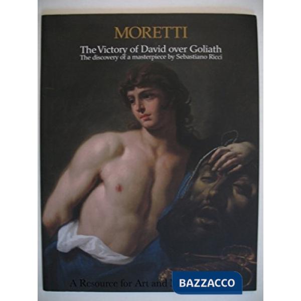 Moretti. The victory of David over Goliath. The discovery of a masterpiece by Sebastiano Ricci-La vittoria di David su Golia. Un