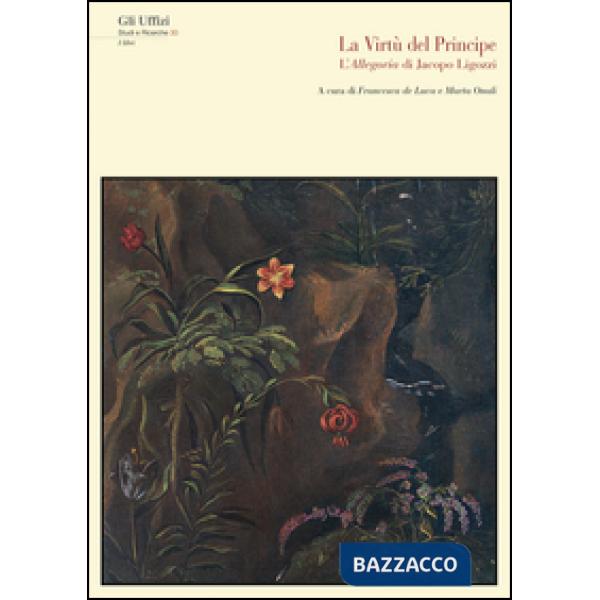 Virtù del principe. L'allegoria di Jacopo Ligozzi. Ediz. illustrata (La)