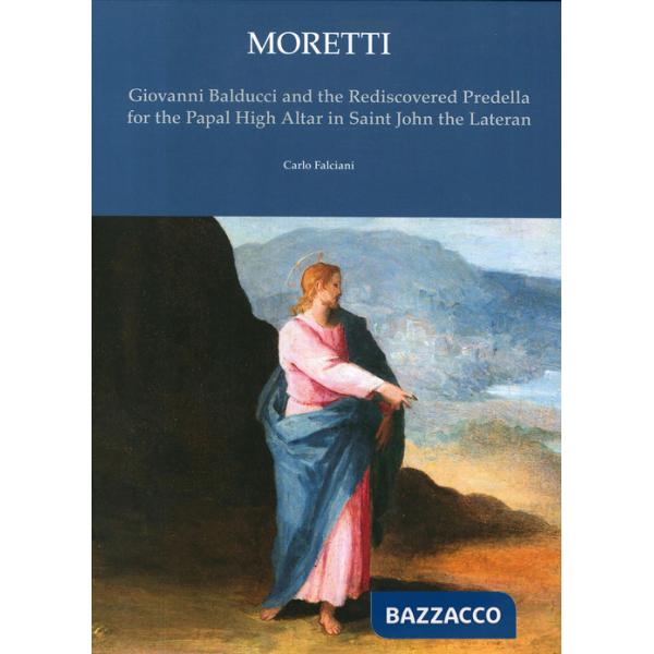 Giovanni Balducci. And the rediscovered predella for the papal high altar in Sai