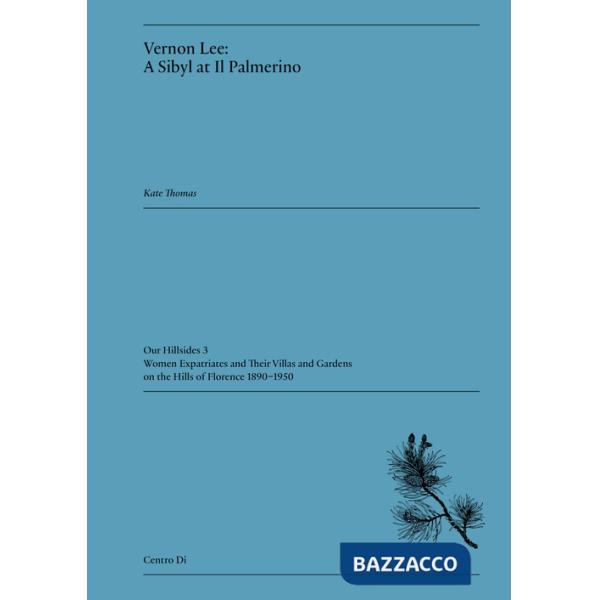 Vernon Lee: a Sibyl at Il Palmerino