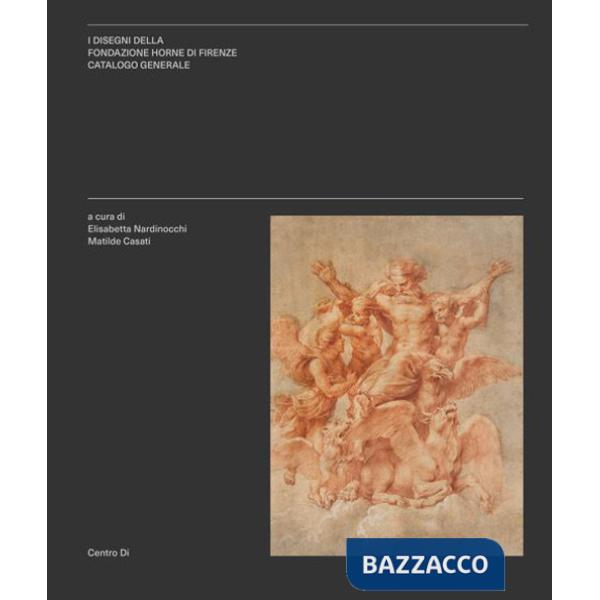 Disegni della Fondazione Horne di Firenze. Catalogo generale. Ediz. italiana e inglese (I)