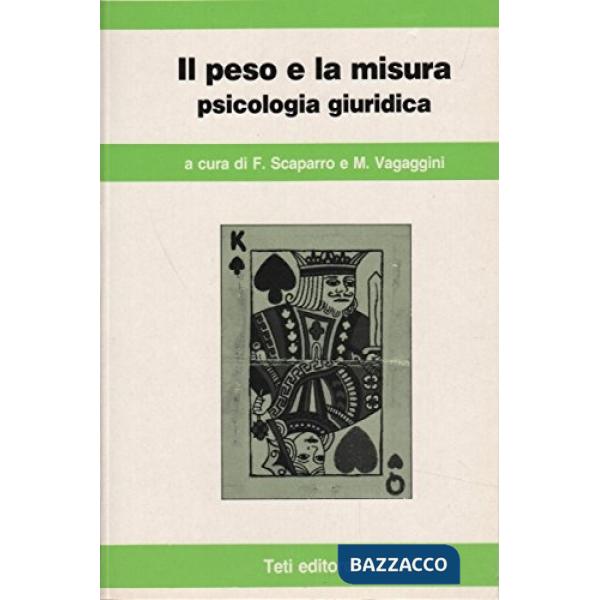 Peso e la misura. Psicologia giuridica (Il)