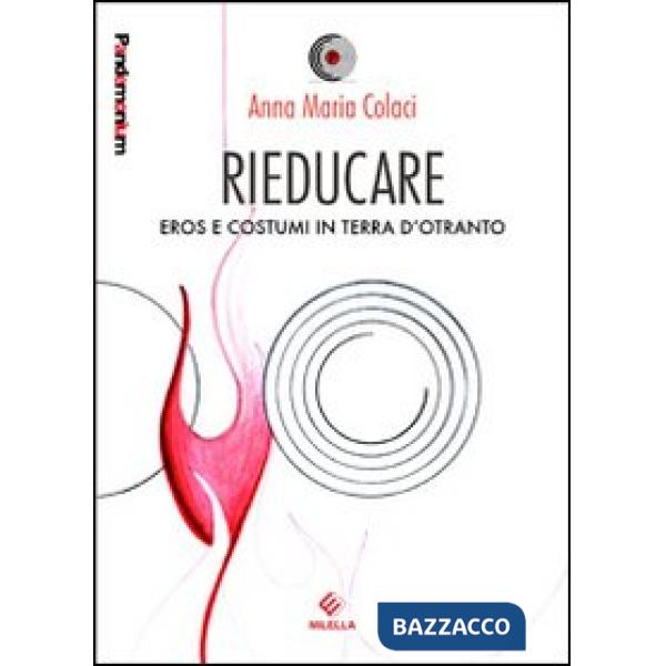 Rieducare. Eros e costume in terra d'Otranto