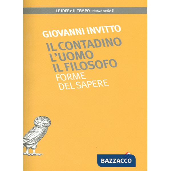 Contadino l'uomo il filosofo. Forme del sapere (Il)