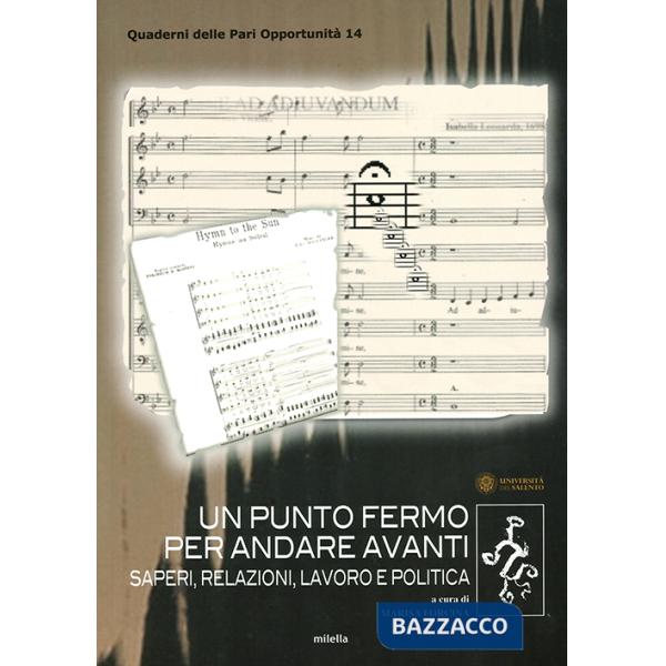 Punto fermo per andare avanti. Saperi, relazioni, lavoro e politica (Un)
