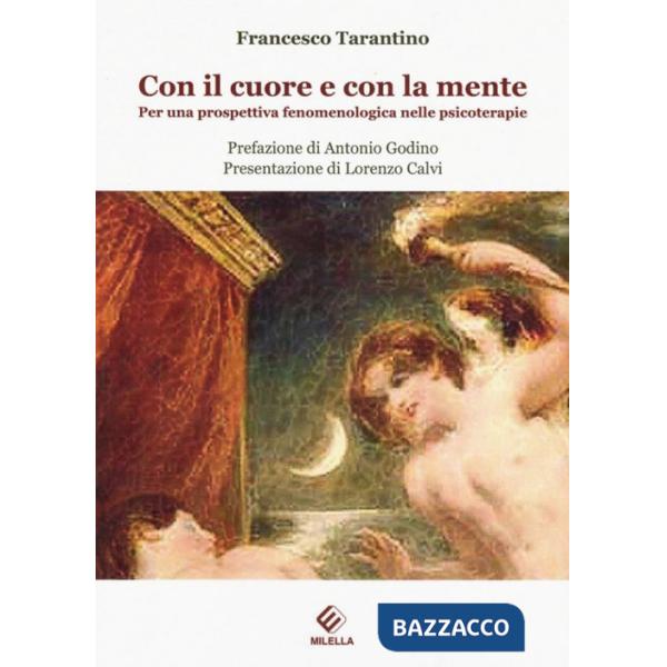 Con il cuore e con la mente. Per una prospettiva fenomenologica nelle psicoterapie