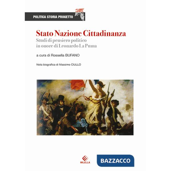 Stato Nazione Cittadinanza. Studi di pensiero politico in onore di Leonardo La Puma