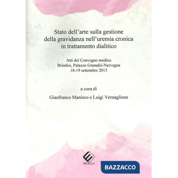 Stato dell'arte sulla gestione della gravidanza nell'uremia cronica in trattamento dialitico. Atti del Convegno medico (Brindisi