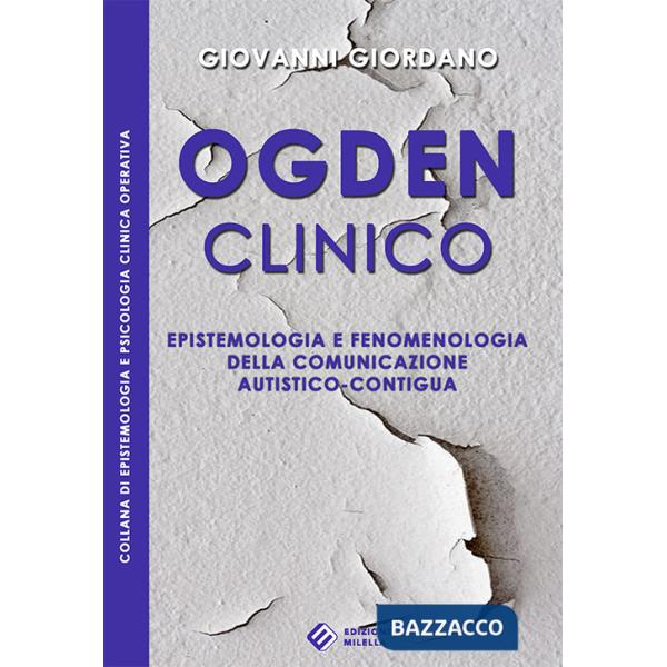 Ogden clinico. Epistemologia e fenomenologia della comunicazione autistico-contigua
