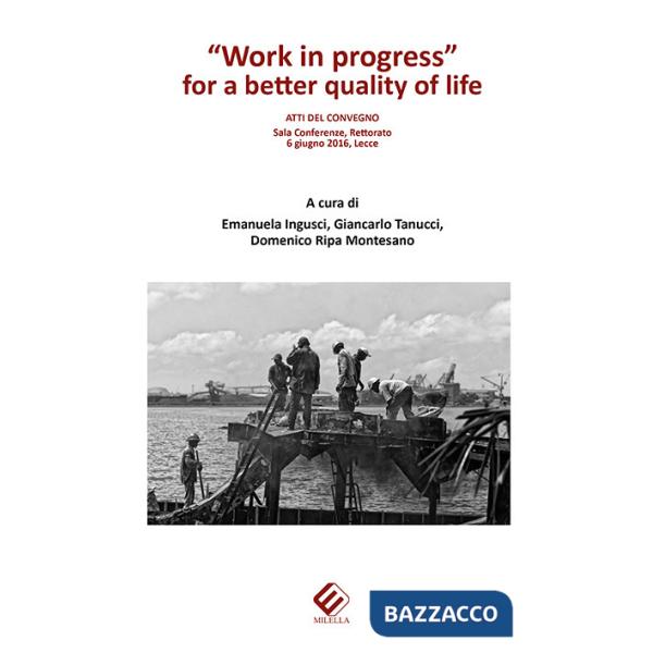 «Work in progress» for a better quality of life. Atti del Convegno (Lecce, 6 giugno 2016)