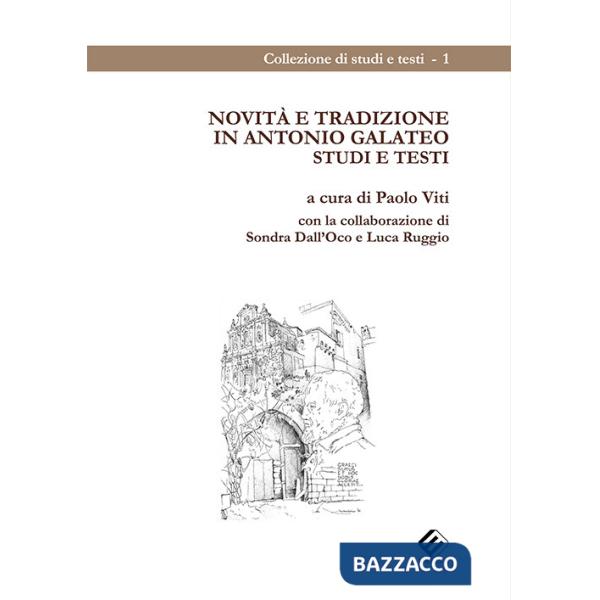 Novità e tradizione in Antonio Galateo. Studi e testi