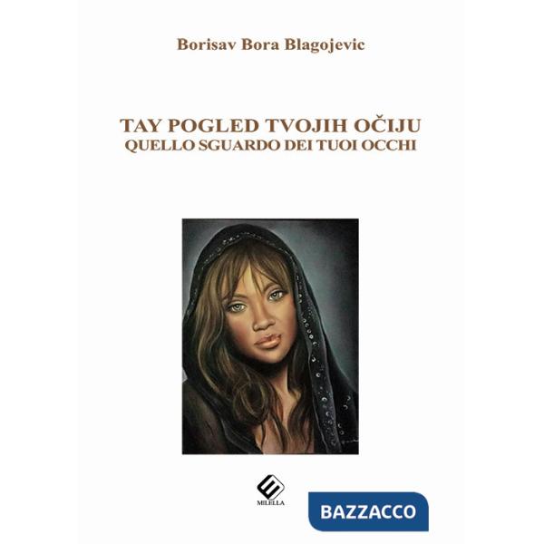 Tay pogled tvojih ociju-Quello sguardo dei tuoi occhi. Ediz. bilingue