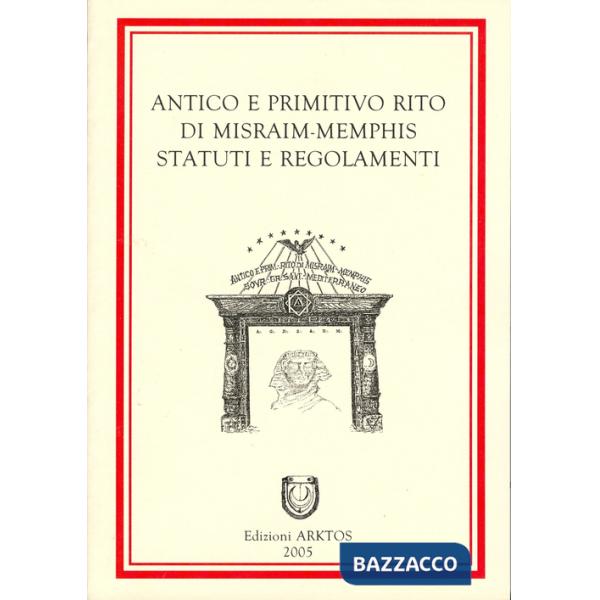 Antico e primitivo rito di Misraim-Memphis. Statuti e regolamenti