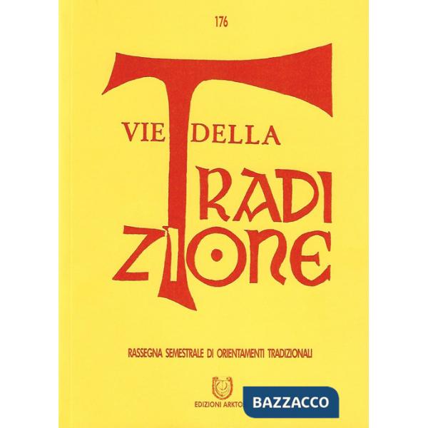 Vie della tradizione. Rassegna semestrale di orientamenti tradizionali (2019). Vol. 176: Gennaio-giugno