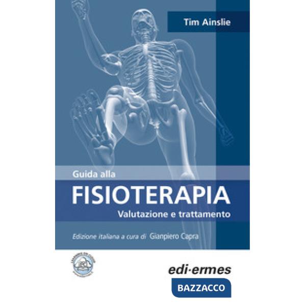 Guida alla fisioterapia. Valutazione e trattamento