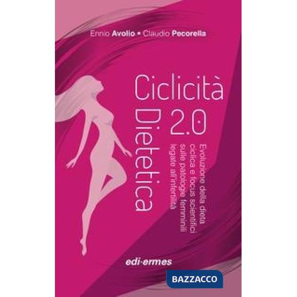 Ciclicità dietetica 2.0. Evoluzione della dieta ciclica e focus scientifici sulle patologie femminili legate all'infertilità