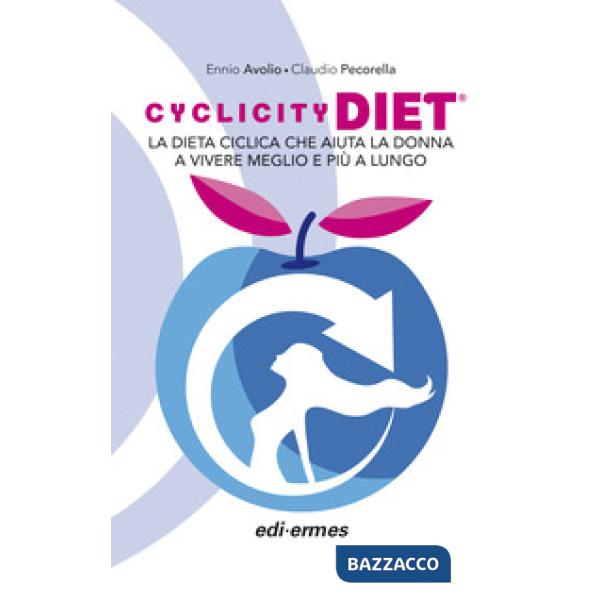 Cyclicity Diet. La dieta ciclica che aiuta la donna a vivere meglio e più a lungo
