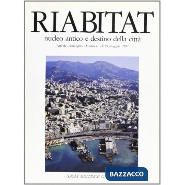 Riabitat. Nucleo antico e destino della città. Atti del 3° Convegno