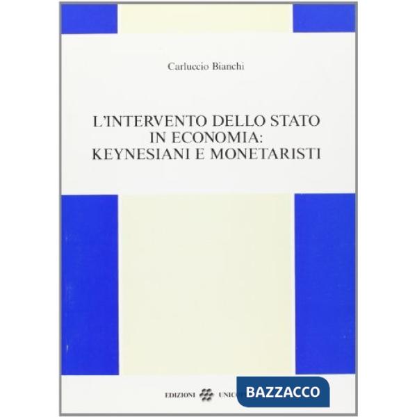 Intervento dello Stato in economia: keynesiani e monetaristi (L')