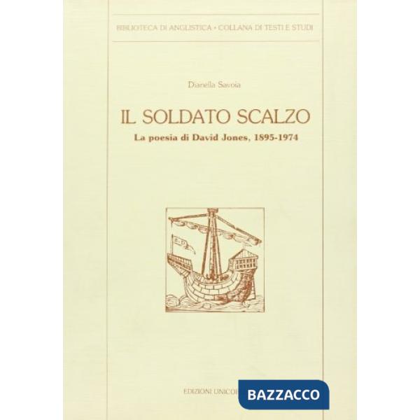 Soldato scalzo. La poesia di David Jones (1895-1974) (Il)