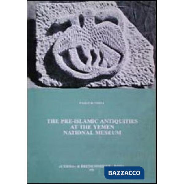 Pre-islamic antiquities at the Yemen national Museum (The)