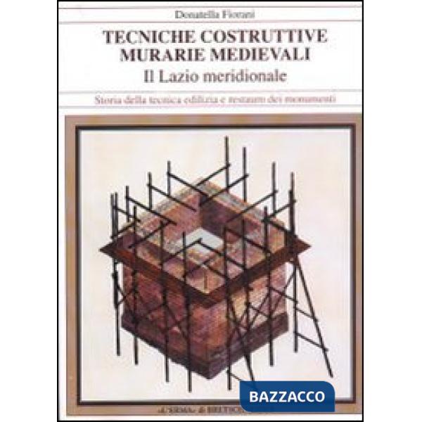 Tecniche costruttive murarie medievali. Il Lazio meridionale. Ediz. illustrata