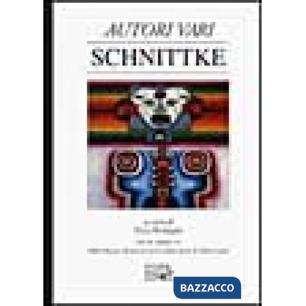Schnittke. Con un saggio: Urss/Russia: 40 anni di musica dalla morte di Stalin a