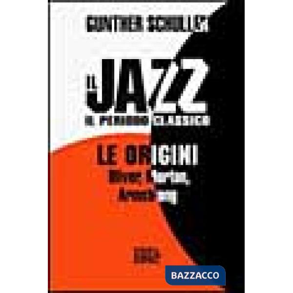 Jazz (Il). Vol. 1: Il periodo classico. Le origini